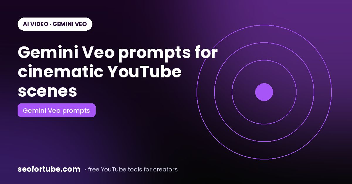 Gemini Veo Prompts for YouTube: Cinematic Scenes That Don’t Get Refused