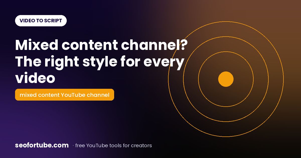 Mixed Content YouTube Channel? Write Each Script in the Right Style