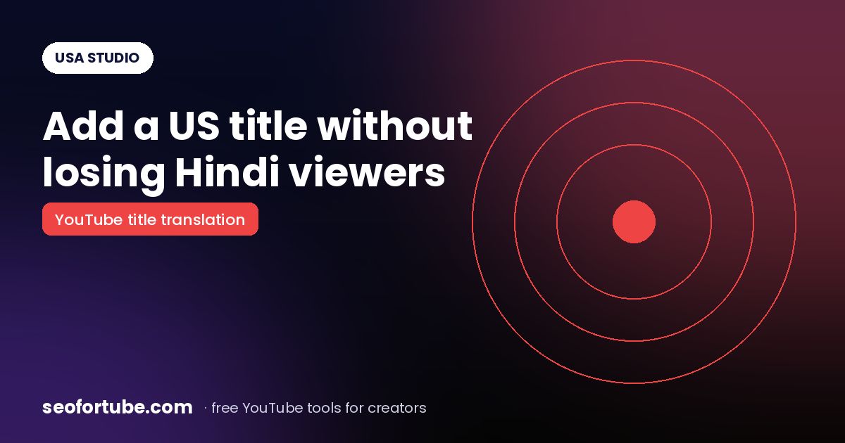 YouTube Title Translation: Add a US English Title Without Losing Hindi Viewers