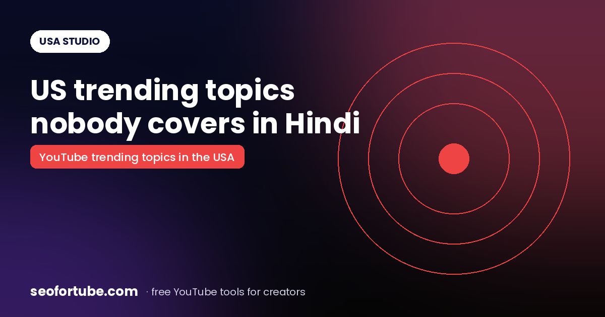 YouTube Trending Topics in the USA That Nobody Covers in Hindi (Trend Gaps)