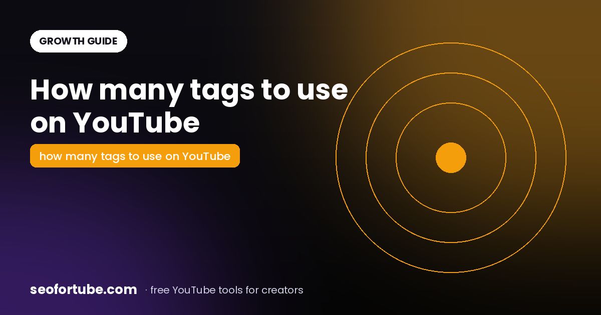 How Many Tags to Use on YouTube? (And Which Ones Actually Help)