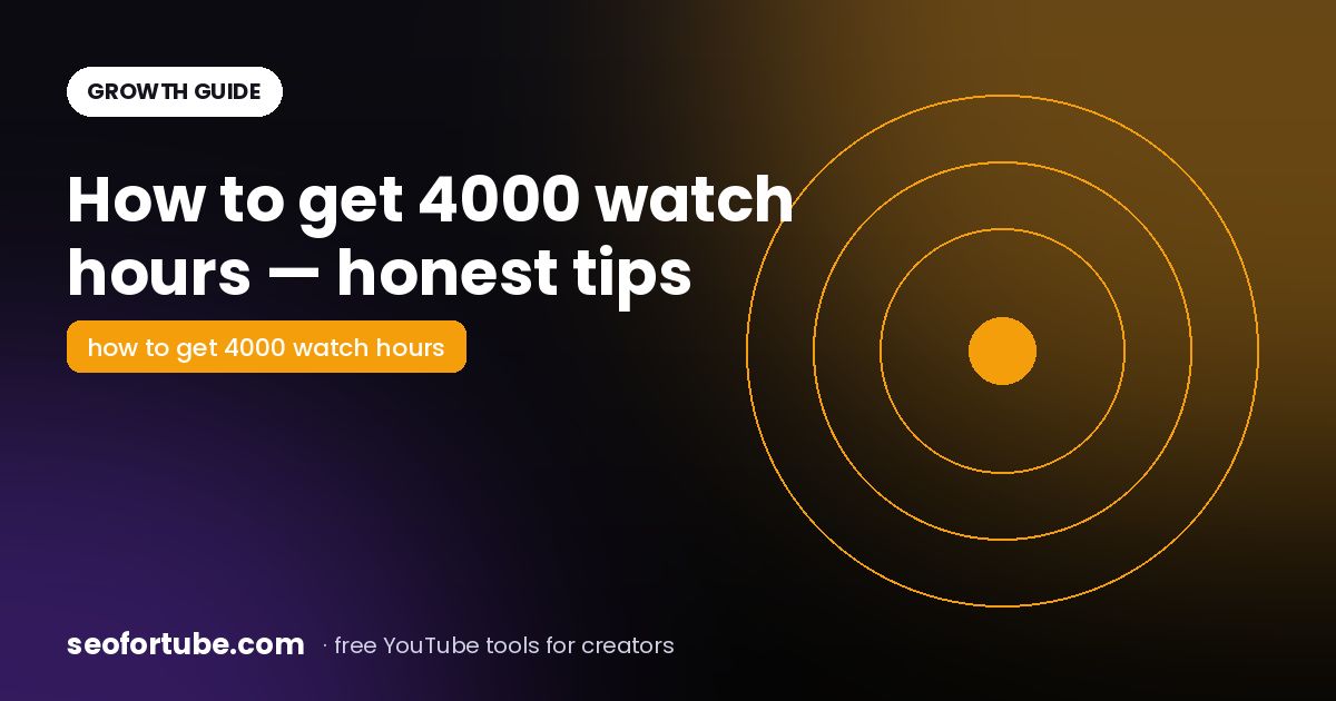 How to Get 4000 Watch Hours on YouTube (Honest Tips That Work)