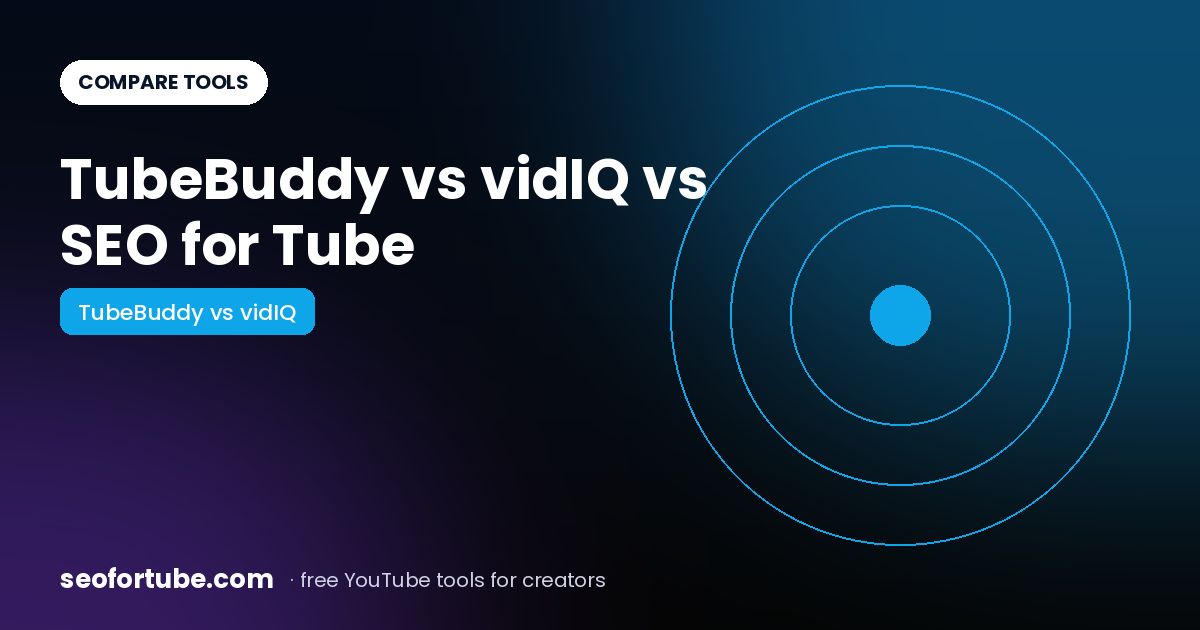 TubeBuddy vs vidIQ vs SEO for Tube: Which YouTube Tool Should You Use?