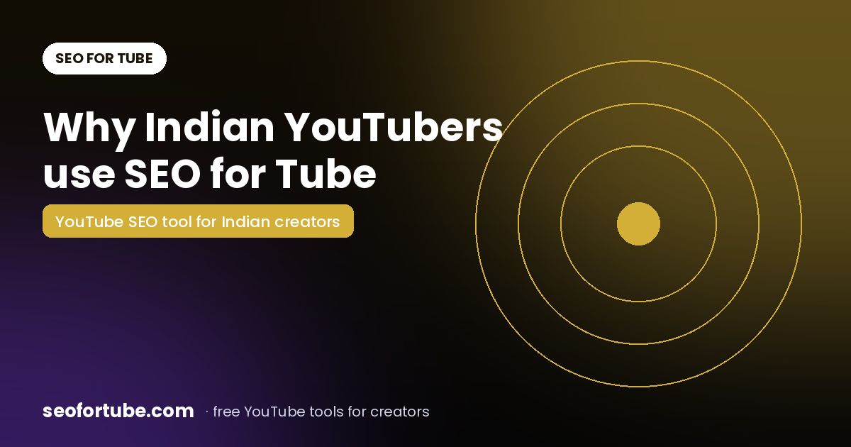 Why Indian YouTubers Use SEO for Tube: The All-in-One YouTube SEO Tool