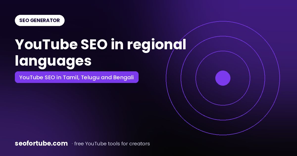 YouTube SEO in Tamil, Telugu, Bengali and More Regional Languages
