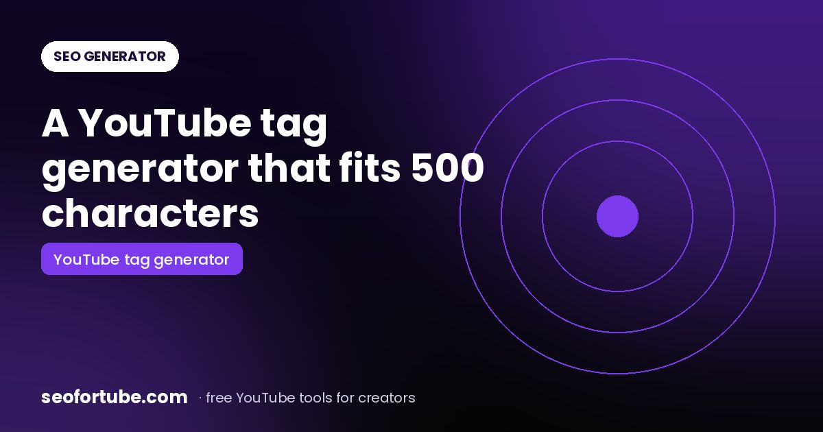 YouTube Tag Generator: Ranked Tags That Fit the 500-Character Limit