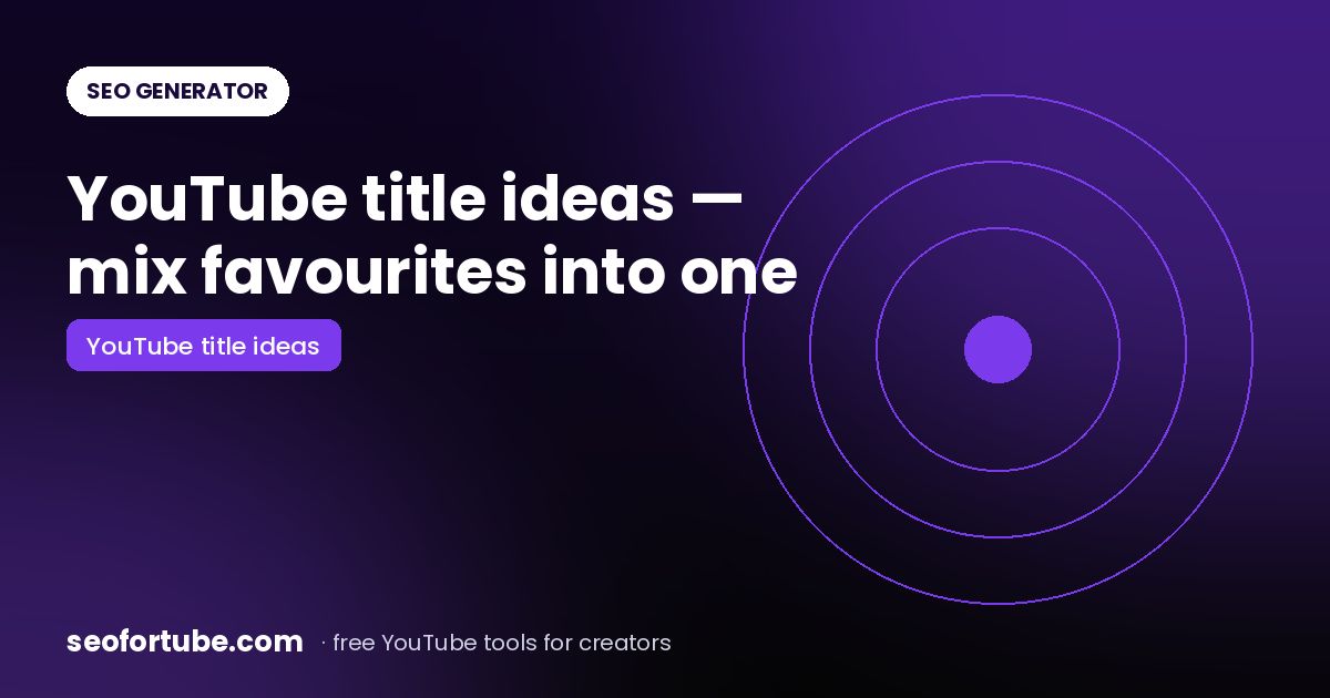 YouTube Title Ideas: Mix Your Favourite Titles Into One Winner